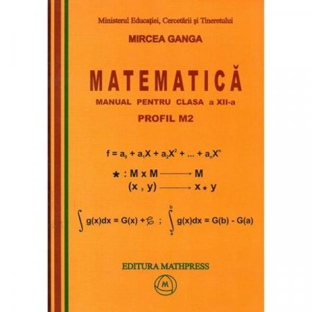 Carti pentru copii - Matematica. Manual pentru clasa a XII-a, Profil M2 de Mircea Ganga