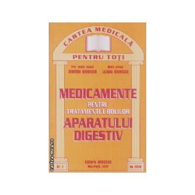 Spiritualitate - Ezoterism - Medicamente pentru tratamentul bolilor aparatului digestiv de Dumitru Dobrescu