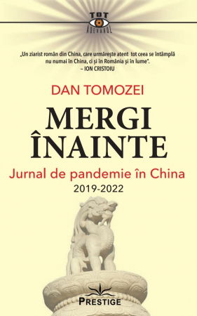 Istorie - Mergi inainte. Jurnal de pandemie in China 2019 - 2022