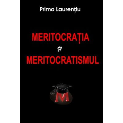 Stiinte Umaniste - Meritocratia si Meritocratismul de Primo Laurentiu