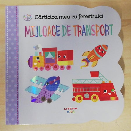 Carti pentru copii - Mijloace de Transport. Carticica mea cu Ferestruici