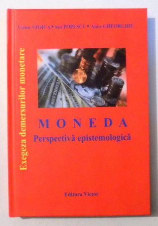 Librarie - Moneda perspectiva epistemologica de Victor Stoica, Ion Popescu, Anca Gheorghiu