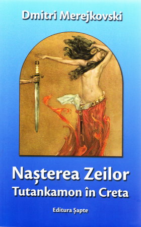 Nasterea Zeilor. Tutankamon in Creta de Dmitri Merejkovski [1]