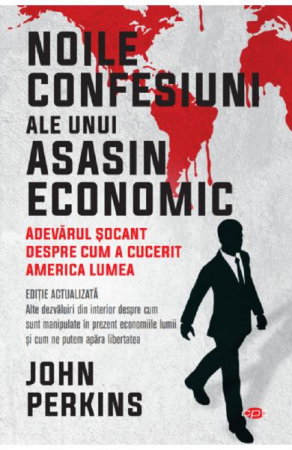Non-fictiune - Noile confesiuni ale unui asasin economic de John Perkins