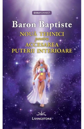 Dezvoltare Spirituala - Noua tehnici pentru accesarea puterii interioare