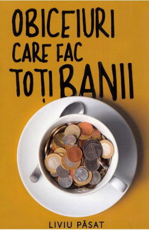 Dezvoltare Profesionala - Obiceiuri care fac toti banii