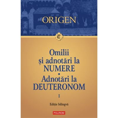 Religie - Omilii si adnotari la Numere. Adnotari la Deuteronom. Vol. 1