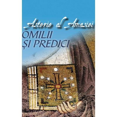 Religie - Omilii si predici de Asterie al Amasiei