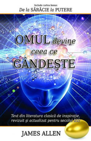 Spiritualitate - Ezoterism - omul devine ceea ce gandeste de james allen