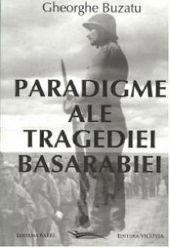 Istorie - Paradigme ale tragediei Basarabiei de Gheorghe Buzatu