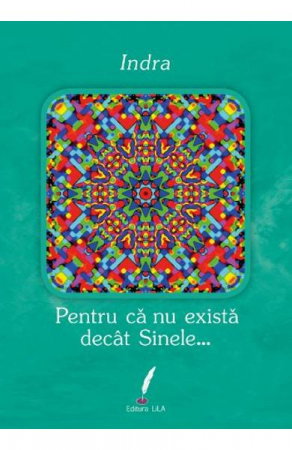 Spiritualitate - Ezoterism - Pentru ca nu exista decat sinele... de Indra
