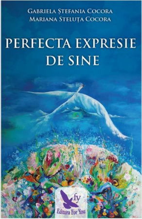 Spiritualitate - Ezoterism - Perfecta expresie de sine de Gabriela Stefania Cocora, Mariana Steluta Cocora