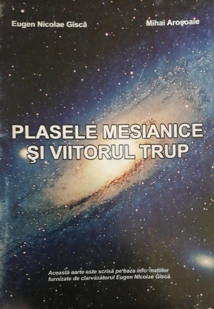 Plasele Mesianice si Viitorul Trup de Eugen Nicolae Gisca [1]