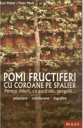 Hobby Practic - Pomi fructiferi cu coroane pe spalier de Karl Pieber
