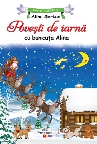 Lumea Copilariei - Povesti de iarna cu bunicuta Alina de Alina Serban