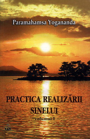 Dezvoltare Spirituala - Practica realizarii sinelui. Vol. 1