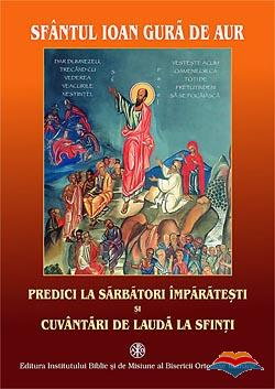 Crestinism - Predici la sarbatori imparatesti si cuvantari de lauda la sfinti