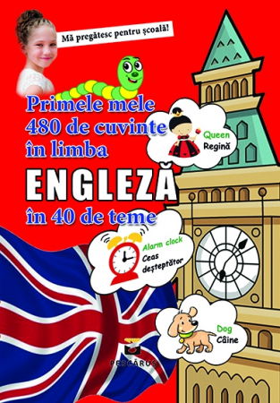 Ma pregatesc pentru scoala - Primele mele 480 de cuvinte in limba engleza in 40 de teme