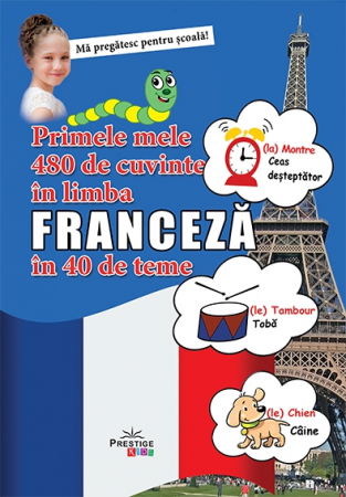 Primele mele 480 de cuvinte in limba franceza in 40 de teme [0]