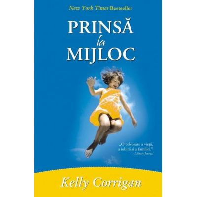 Spiritualitate - Ezoterism - Prinsa la mijloc de Kelly Corrigan
