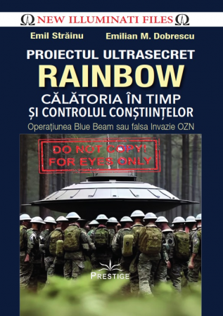 New Illuminati Files - Proiectul ultrasecret Rainbow. Calatoria in timp si controlul constiintelor. Operatiunea Blue Beam sau falsa Invazie OZN