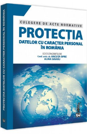 Librarie - Protectia datelor cu caracter personal in Romania. Culegere de acte normative