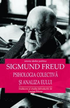 Librarie - Psihologia colectiva si analiza eului de Sigmund Freud