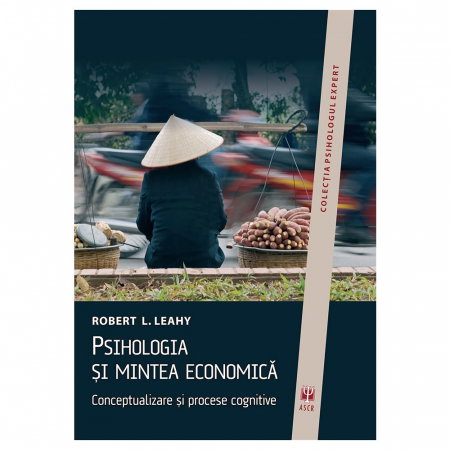 Non-fictiune - Psihologia si mintea economica de Robert L. Leahy