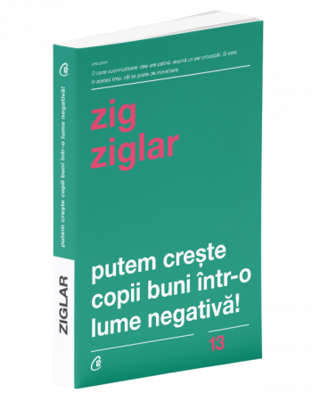 Carti pentru copii - Putem creste copii buni intr-o lume negativa! de Zig Ziglar