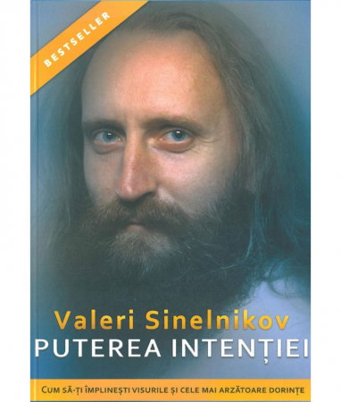 Dezvoltare Spirituala - Puterea intentiei. Cum sa-ti implinesti visurile si cele mai arzatoare dorinte