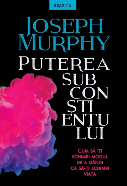 Dezvoltare Spirituala - Puterea subconstientului de Joseph Murphy