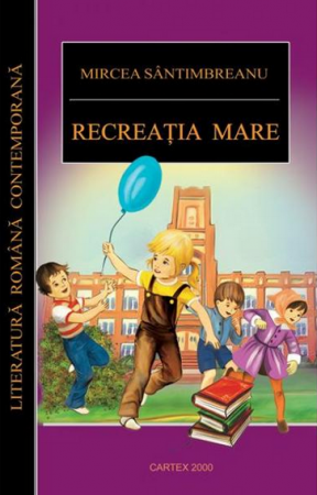 Beletristica - Recreatia mare de Mircea Santimbreanu