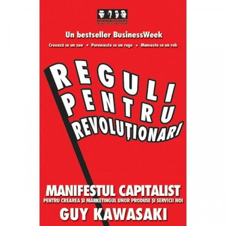Librarie - Reguli pentru revolutionari de Guy Kawasaki, Michele Moreno