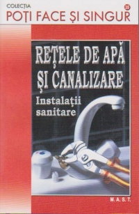 Non-fictiune - Retele de apa si canalizare. Instalatii sanitare