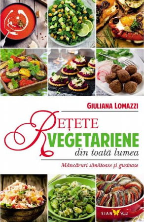 Sanatate - Retete vegetariene din toata lumea - Giuliana Lomazzi