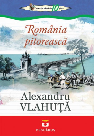 Carti pentru copii - Romania pitoreasca - Alexandru Vlahuta