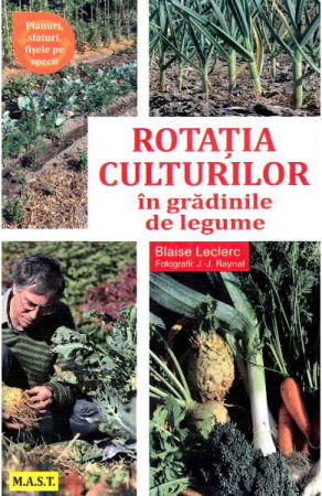 Non-fictiune - Rotatia culturilor in gradinile de legume de Blaise Leclerc