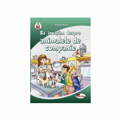Carti pentru copii - Sa invatam despre animalele de companie