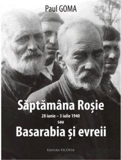 Istorie - Saptamana rosie sau Basarabia si evreii de Paul Goma