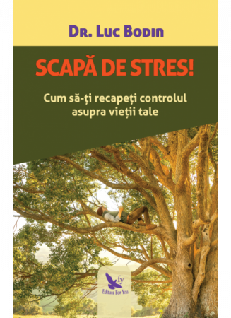 Spiritualitate - Ezoterism - scapa de stres cum sa ti recapeti controlul asupra vieti tale de  bodin dr luc,