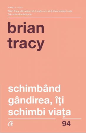 Schimband gandirea, iti schimbi viata de Brian Tracy [2]