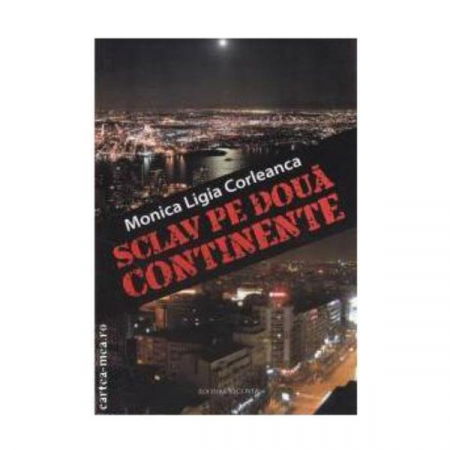 Sclav pe doua continente de Monica Ligia Corleanca [1]