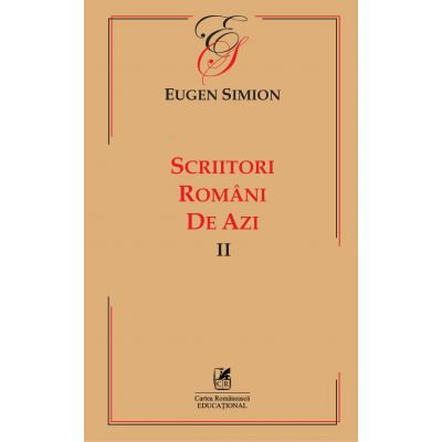 Literatura Romana - Scriitorii romani de azi. Volumul 2