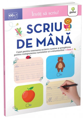 Librarie - Scriu de mana 6-7 ani. Caiet pentru exersarea scrierii cursive si pregatirea pentru compunerea cuvintelor si a enunturilor. Clasa I
