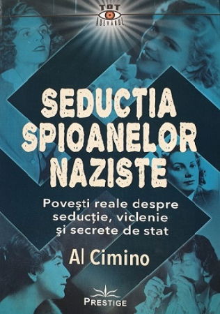 Non-fictiune - Seductia spioanelor naziste de Al Cimino