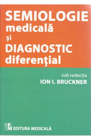 Medicina & Farmacie - Semiologie medicala si diagnostic diferential de Ion I. Bruckner