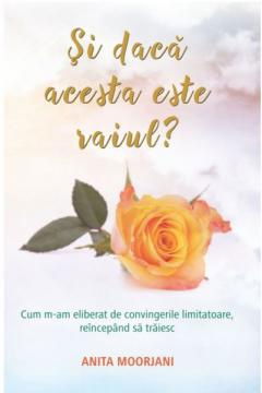 Dezvoltare Personala - Si daca acesta este raiul? de Anita Moorjani