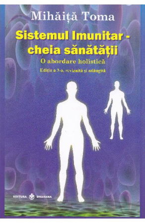 Sanatate - Sistemul imunitar - Cheia sanatatii de Mihaita Toma