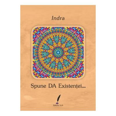 Spiritualitate - Ezoterism - Spune DA Existentei... - Indra