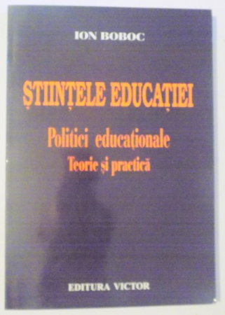 Non-fictiune - stiintele educatiei politici educationale teorie si practica de Ion Boboc
